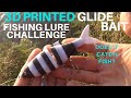 3D PRINTED GLIDE BAIT FISHING LURE CHALLENGE