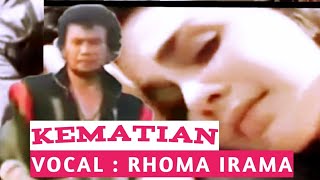 KEMATIAN ; VOCAL RHOMA IRAMA