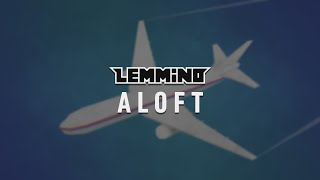 LEMMiNO - Aloft (BGM)
