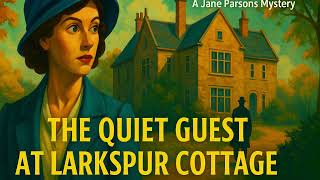 Download Lagu The Quiet Guest at Larkspur Cottage | A Cozy Jane Parsons Mystery (Full Audiobook) MP3