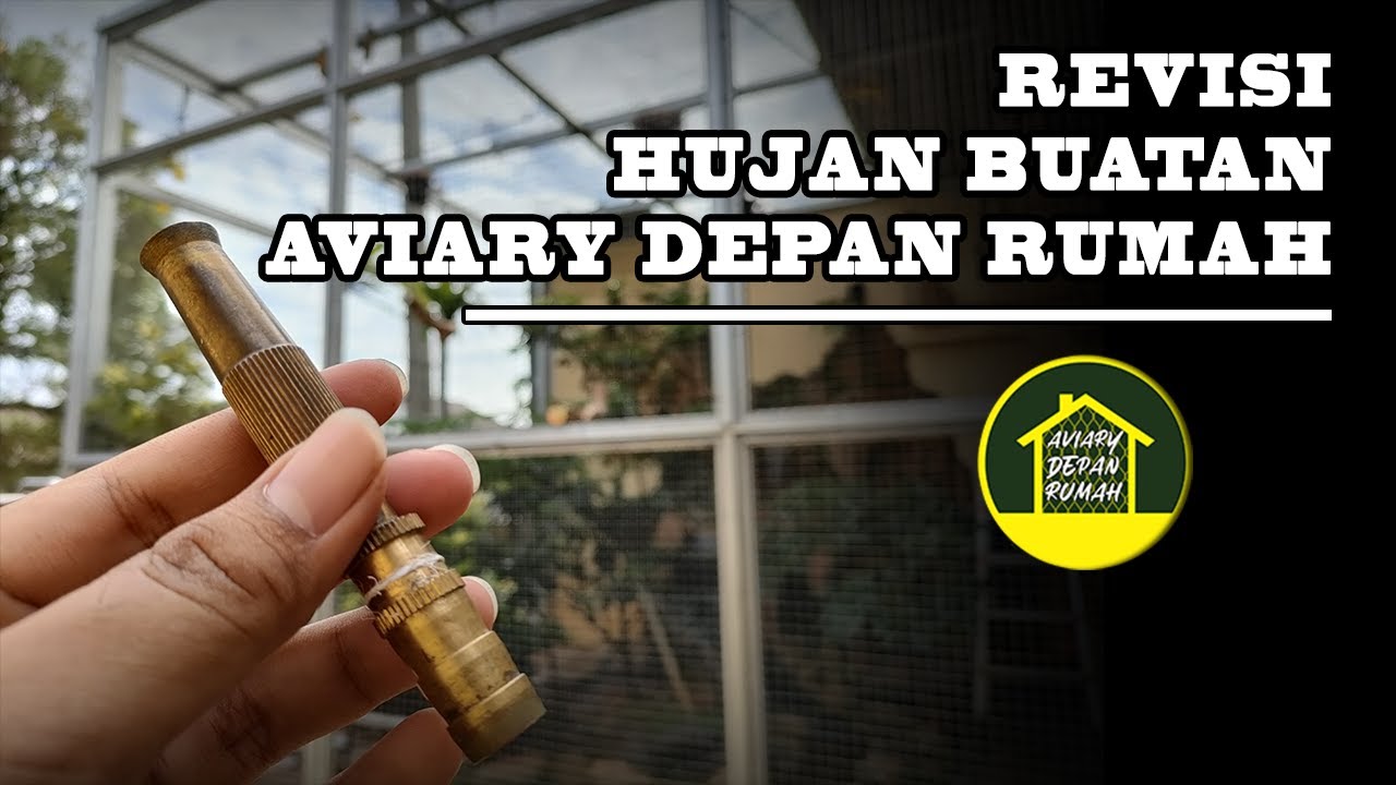 REVISI Hujan Buatan di Aviary Depan Rumah