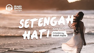 Thumbnail of Setengah Hati  - Ada Band | Cover Indah Aqila ( Lirik )