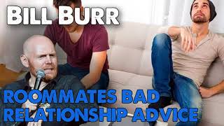 Bill Burr Advice | Roommates Bad Relationship Advice | Monday Morning Podcast