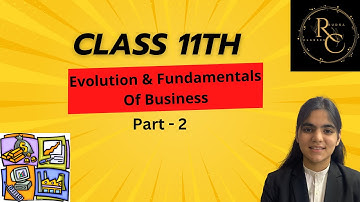Evolution & Fundamentals Of Business | Part - 02 | Class 11th | Ridhika Uppal
