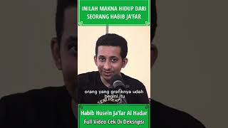 MAKNA HIDUP MENURUT HABIB JA’FAR!!  SEMOGA BERMANFAAT.