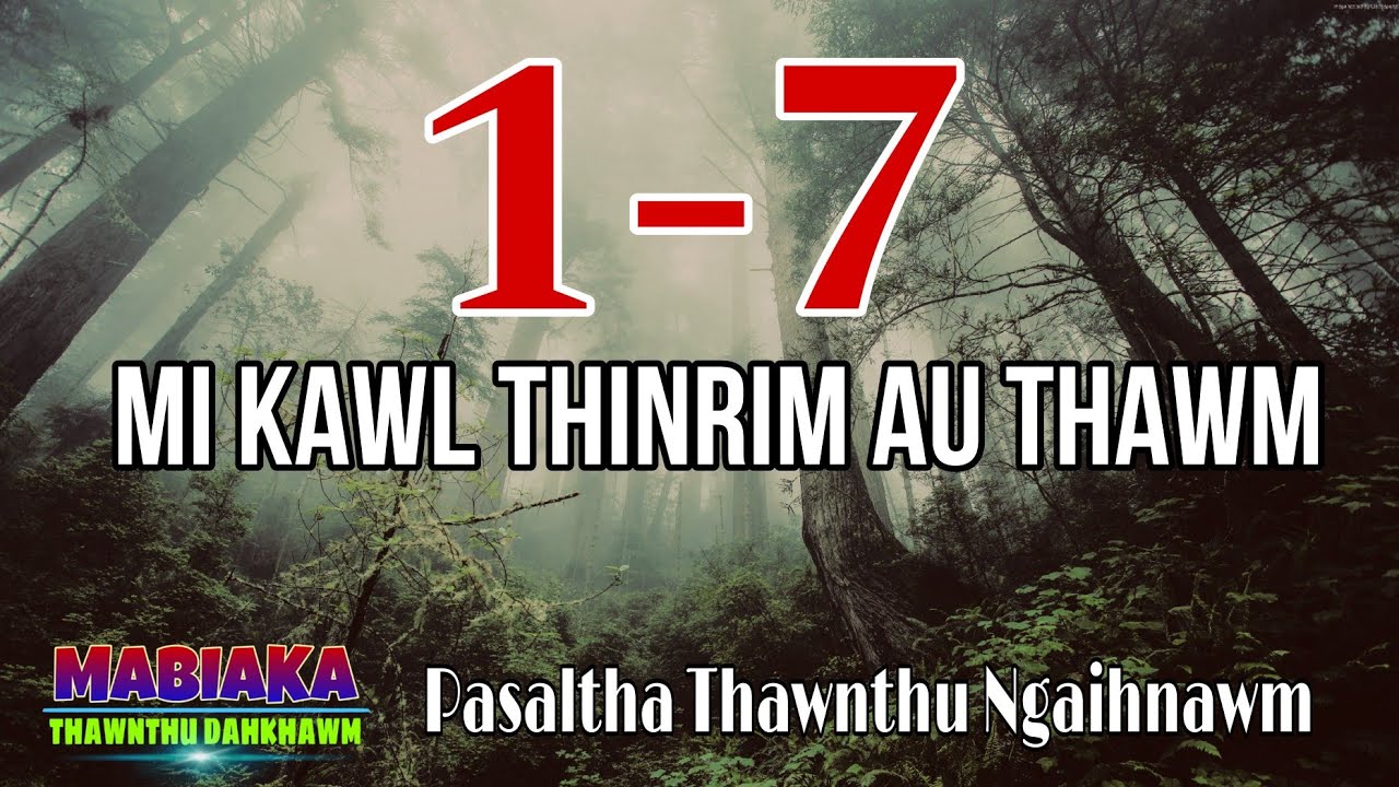MI KAWL THINRIM AU THAWM# Episode: 1-7