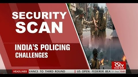 Security Scan-​India’s Policing Challenges