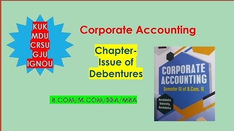Issue of Debentures of corporate accounting of b.com (Illustrations 1 to 7)