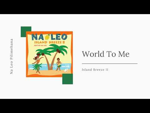 World To Me - Na Leo Pilimehana