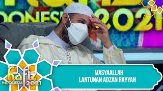 HAFIZ INDONESIA 2021 - Lantunan Adzan Rayyan Membuat Syeikh Ahmad Al Misry Tertegun [03 Mei 2021]