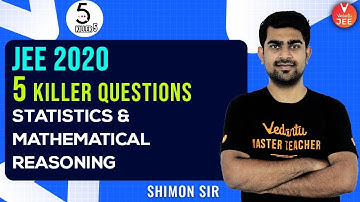 Statistics & Mathematical Reasoning L-1 | Killer 5 Questions | JEE Maths | JEE Main 2020 | Vedantu