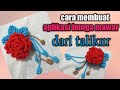 Tutorial Cara Membuat Aplikasi Bunga Mawar Dari Talikur//Macrame rose