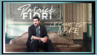 Patrick Fiori -  Le Chant Est Libre - Version Longue - Krystlf2.0MIX