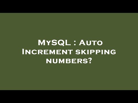 MySQL : Auto Increment skipping numbers?