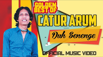 CATUR ARUM - Duh Senenge ( Official Music Video )