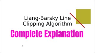 Computer Graphics 4.5: Liang Barsky line Clipping Algorithm
