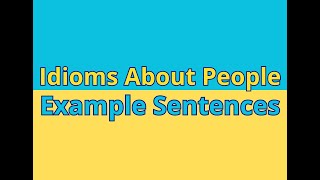 8 Idioms To Describe a Person: Example Sentences