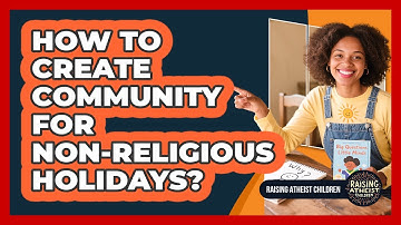 How To Create Community For Non-Religious Holidays?