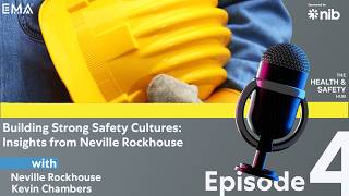 #4 | Building Strong Safety Cultures: Insights from Neville Rockhouse