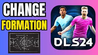 How to Change Formation in DLS 2024 - Tutorial for Dream League Soccer 24 #dls24