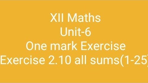 XII Maths/Unit-6/Exercise 6.10-one mark (1-25)