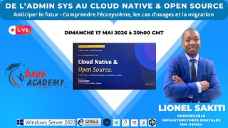 🚨 LIVE : DE L’ADMIN SYS AU CLOUD NATIVE &amp; OPEN SOURCE | LIONEL SAKITI | DADE ACADEMY