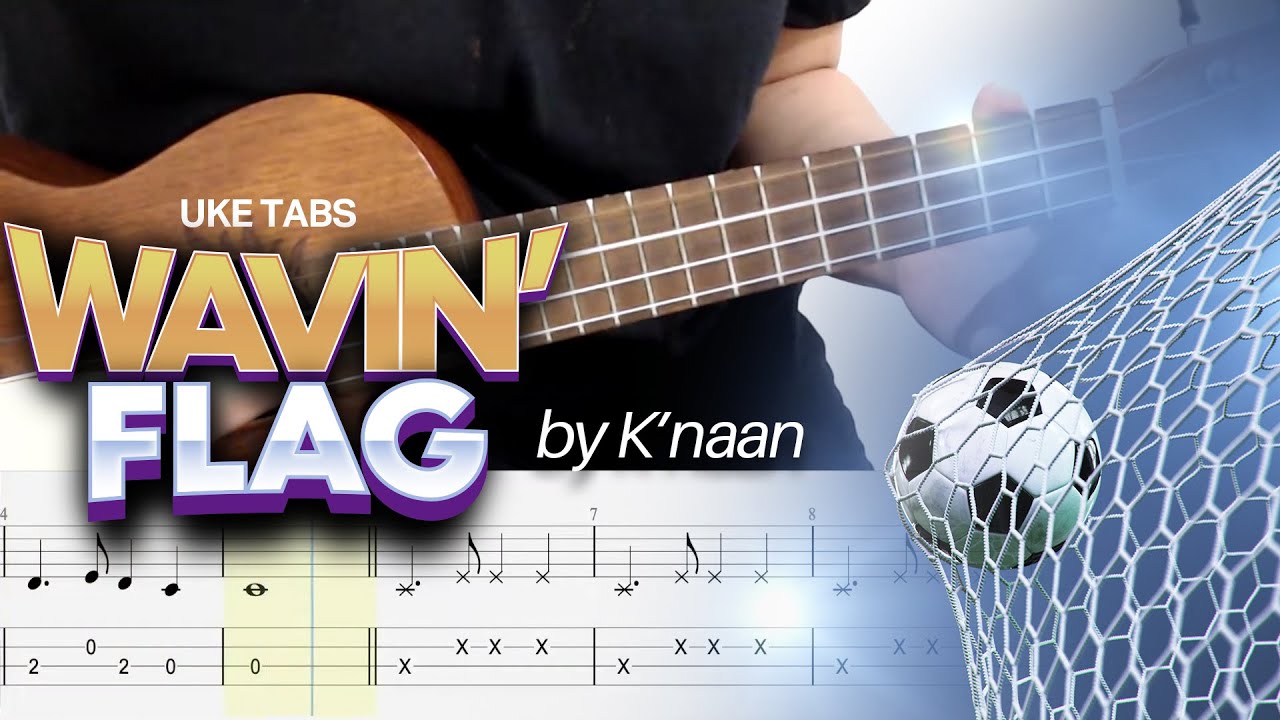 Uke Tabs! Wavin' Flag By K'Naan (2010 Fifa World Cup Anthem) - Youtube