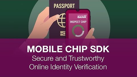 Chip-Based Online Identity Verification | MOBILE SCAN SDK + MOBILE CHIP SDK for trustworthy KYC