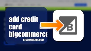How To Add A Credit Card On BigCommerce 2026 (EASY GUIDE)