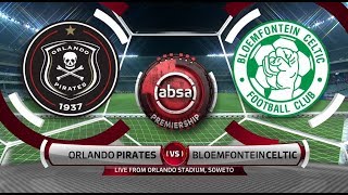 Absa Premiership 2018/19 | Orlando Pirates vs Bloemfontein Celtic