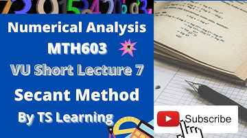 MTH603 short Lecture 7 in Urdu |Secant Method |vu MTH603 numerical analysis | by TS Learning