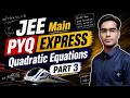 JEE Main Maths PYQs (2021-2026) | Quadratic Equations | Part 3