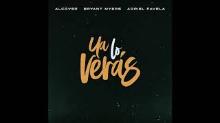 Alcover, Bryant Myers, Adriel Favela – Ya lo verás