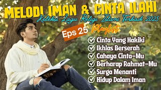 Melodi Iman & Cinta Ilahi – Koleksi Lagu Religi Islami Terbaik 2025 | Eps 25 | Cendol Music Channel
