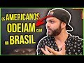 7 COISAS QUE OS AMERICANOS ODEIAM SOBRE O BRASIL