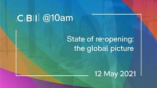 CBI @10am: State of re-opening - the global picture - 12 May 2021 screenshot 5