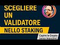 Staking: Come Scegliere il Validatore Giusto