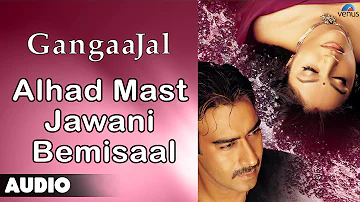 Gangaajal : Alhad Mast Jawani Bemisaal Full Audio Song | Ajay Devgan, Gracy Singh |