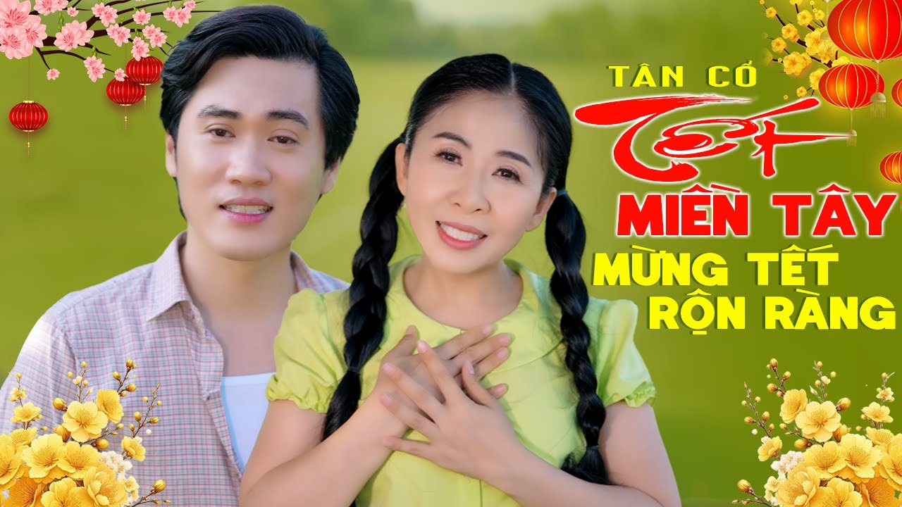 Tân Cổ Mừng Xuân Bính Ngọ 2026 🌸 Tết Miền Tây, Kìa Em Mùa Xuân 🌸 MỪNG TẾT VỀ RỘN RÀNG