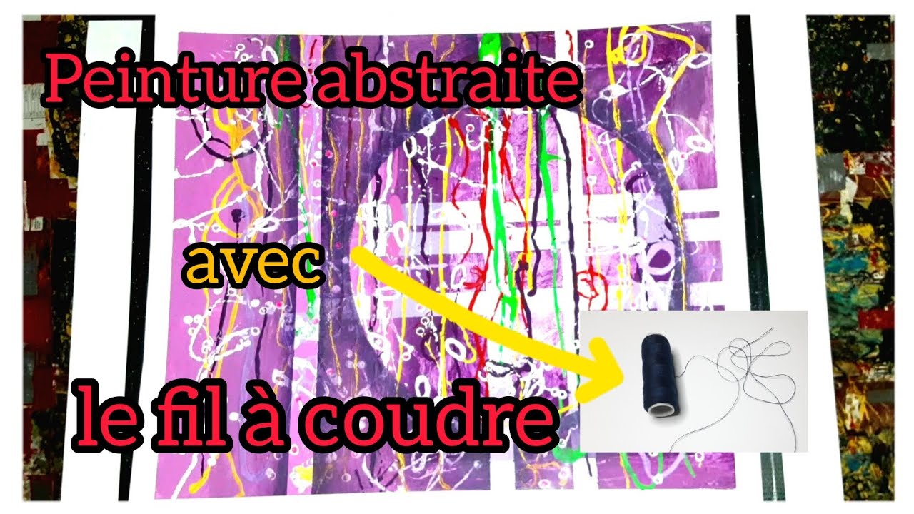 PEINTURE ABSTRAITE FACILE AU FIL À COUDRE ET ACRYLIQUE|FACILE POUR