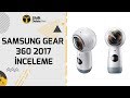 Samsung Gear 360 2017 inceleme - 360 derece 4K keyfi!