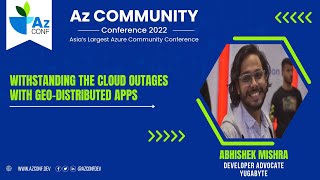 Withstanding The Cloud Outages with Geo-Distributed Apps | Abhishek Mishra | AzConf | AzConf2022