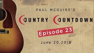 Paul McGuire's Country Countdown Episode 23 - June 20, 2018