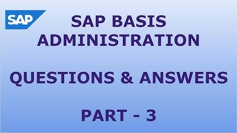 SAP BASIS ADMINISTRATION QUESTIONS AND ANSWERS - PART3 | SAP BASIS