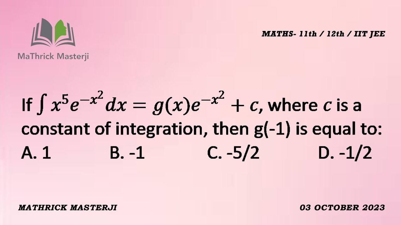 If Integral Of X 5 e x 2 Dx g x e x 2 c Where C Is A Constant Of if-integral-of-x-5-e-x-2-dx-g-x-e-x-2-c-where-c-is-a-constant-of