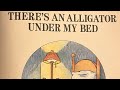 There’s an Alligator Under My Bed by Mercer Mayer