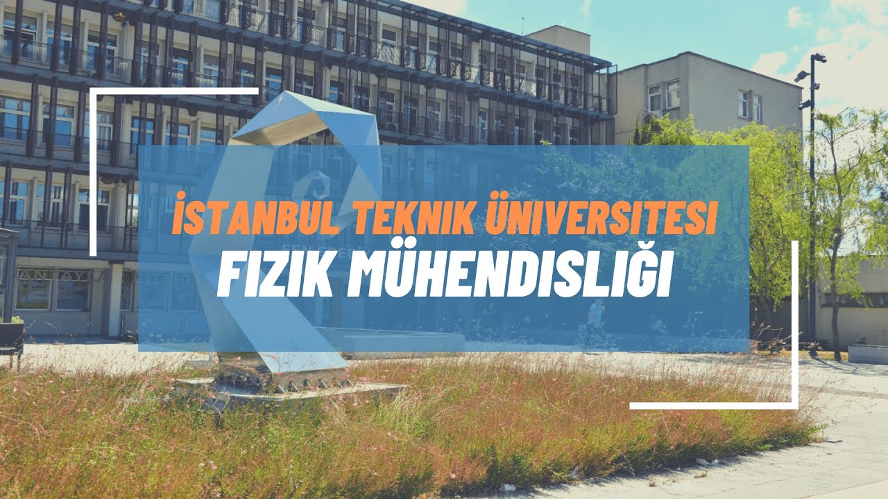İTÜ Fizik Mühendisliği Bölüm Tanıtımı