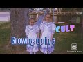 GROWING UP IN A RELIGIOUS CULT