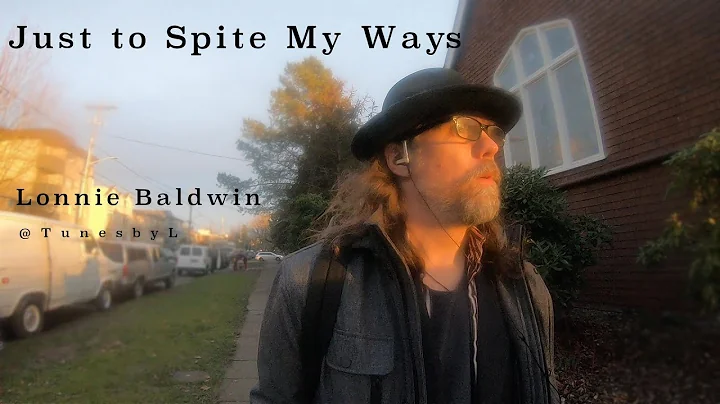 Just to Spite My Ways Music Video Lonnie Baldwin
