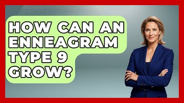 How Can An Enneagram Type 9 Grow? - The Personal Growth Path